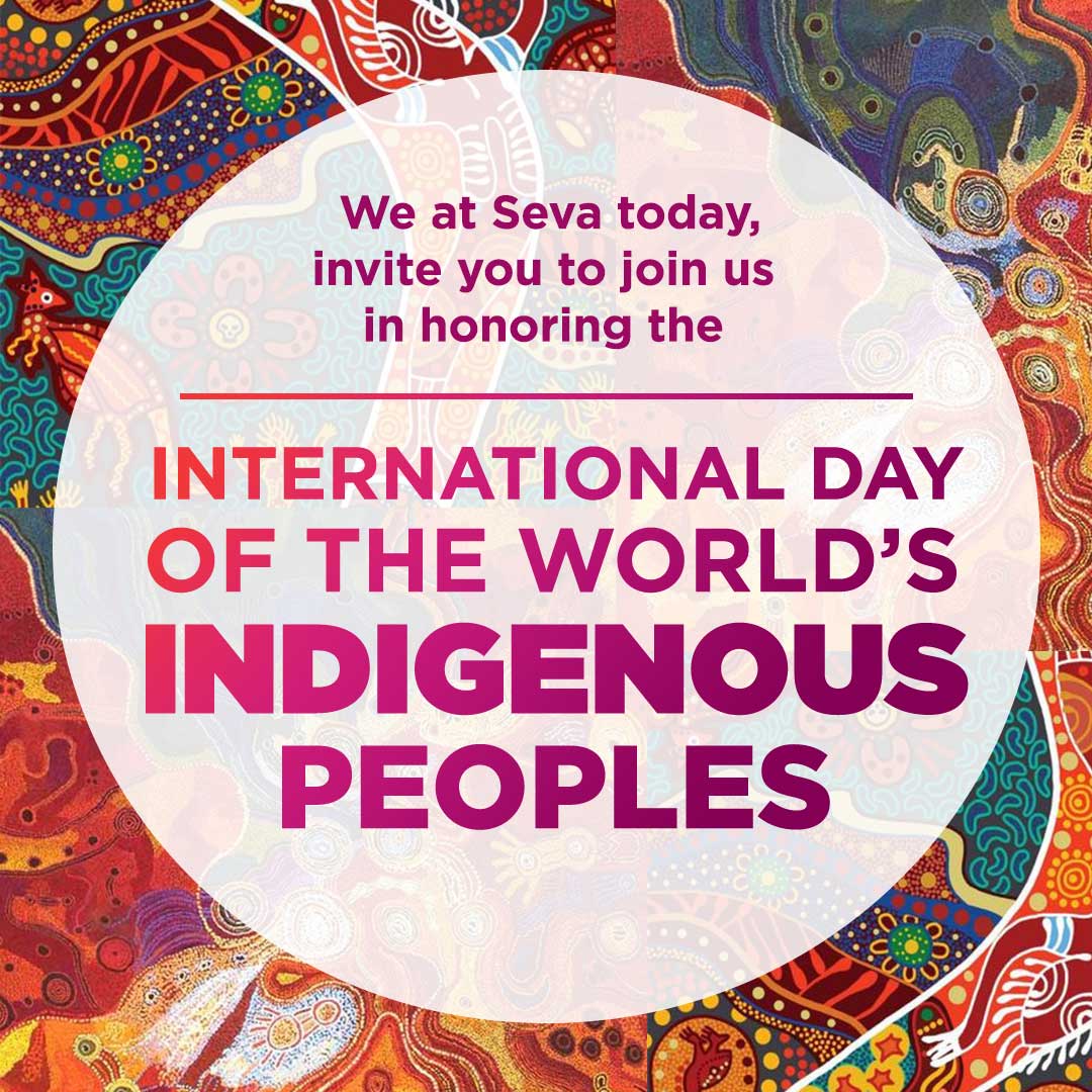 International Day of the World's Indigenous Peoples Seva Foundation